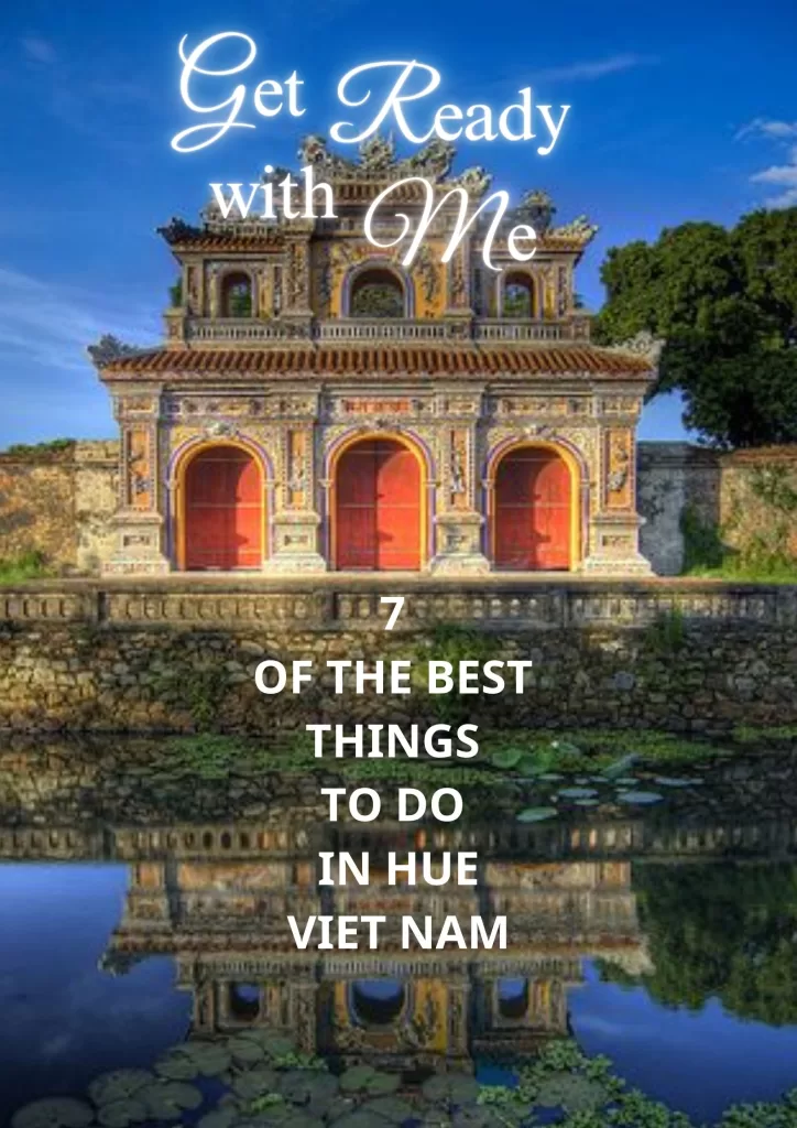 7 OF THE BEST THINGS TO DO IN HUE VIET NAM